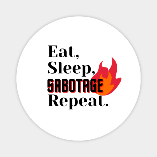 Eat, Sleep, Sabotage, Repeat Magnet